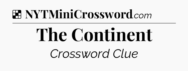 Solution: The Continent - NYT Crossword