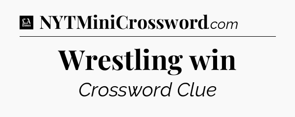 Wrestling win - LA Times Crossword