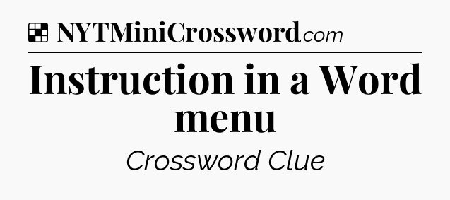 Solution: Instruction in a Word menu - NYT Crossword