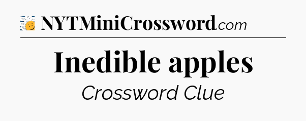 Inedible apples - 7 Little Words