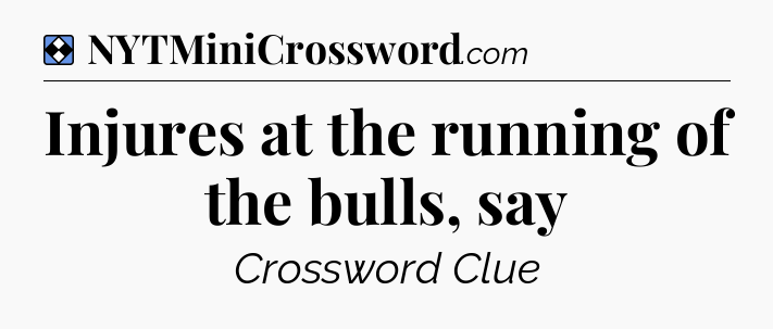 Solution: Injures at the running of the bulls, say - NYT Mini Crossword