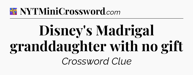 Disney's Madrigal granddaughter with no gift Codycross