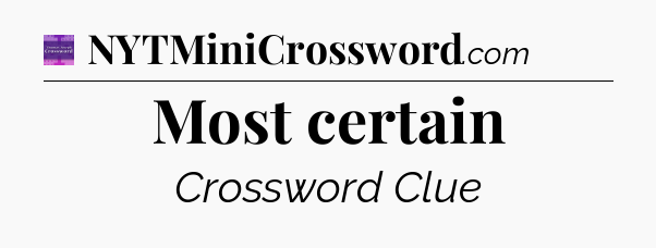 Most certain - Thomas Joseph Crossword