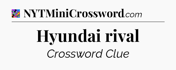 Hyundai rival Crossword Clue