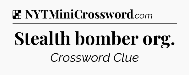 Solution: Stealth bomber org - NYT Crossword