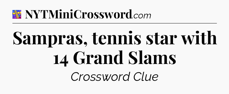 Sampras, tennis star with 14 Grand Slams Codycross