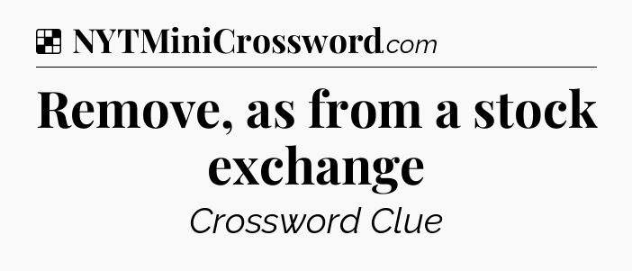Solution: Remove, as from a stock exchange - NYT Crossword