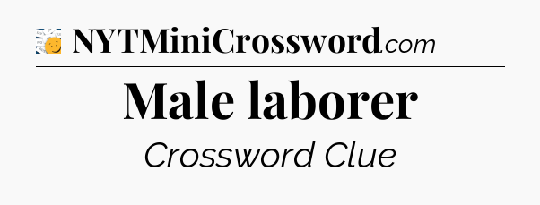 Male laborer - 7 Little Words