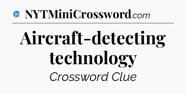 Aircraft-detecting technology Crossword Clue