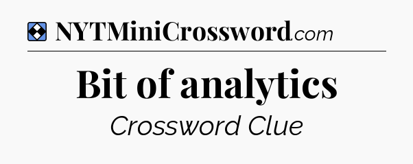 Solution: Bit of analytics - NYT Mini Crossword