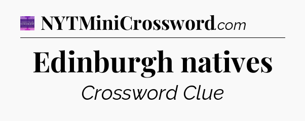 Edinburgh natives - Thomas Joseph Crossword
