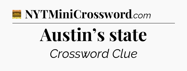 Austin’s state - Eugene Sheffer Crossword