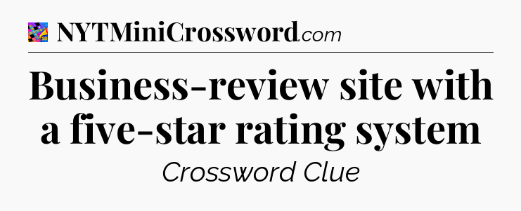 Business-review site with a five-star rating system Crossword Clue
