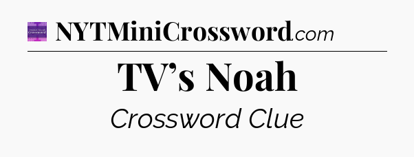 TV’s Noah - Thomas Joseph Crossword