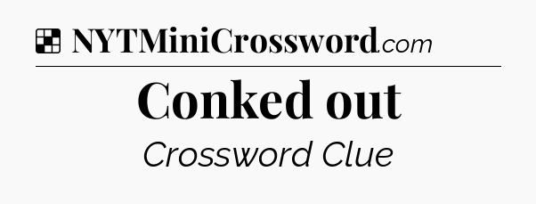 Solution: Conked out - NYT Crossword