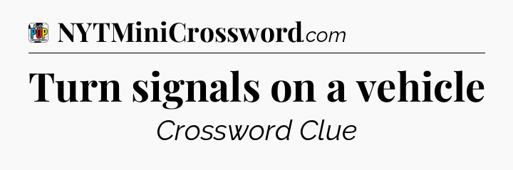 Turn signals on a vehicle Crossword Clue