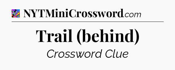 Trail (behind) Crossword Clue