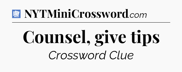 Counsel, give tips Puzzle Page Crossword Clue