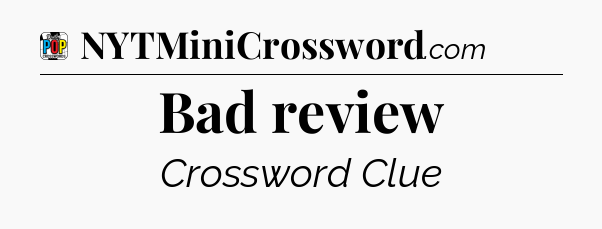 Bad review Crossword Clue