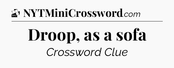 Droop, as a sofa - Daily Themed Classic Crossword