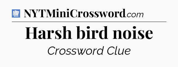 Harsh bird noise Puzzle Page Crossword Clue