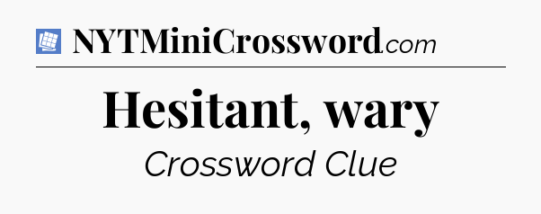 Hesitant, wary Puzzle Page Crossword Clue