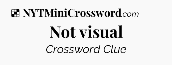 Solution: Not visual - NYT Crossword