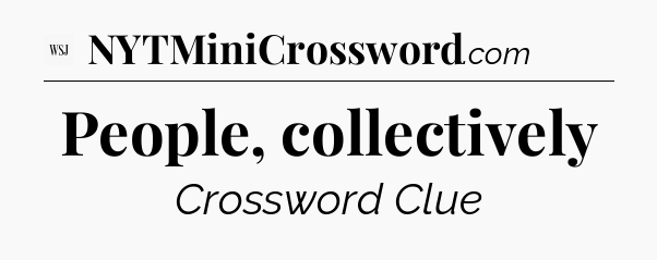 People, collectively - WSJ Crossword