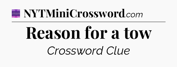 Reason for a tow - Thomas Joseph Crossword