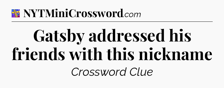 Gatsby addressed his friends with this nickname Codycross
