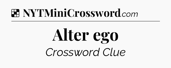 Solution: Alter ego - NYT Crossword
