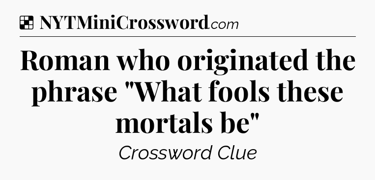 Solution: Roman who originated the phrase 