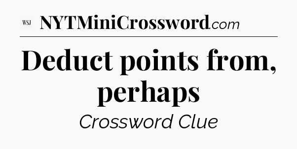 Deduct points from, perhaps - WSJ Crossword