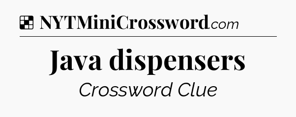 Solution: Java dispensers - NYT Crossword