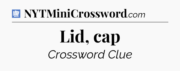 Lid, cap Puzzle Page Crossword Clue