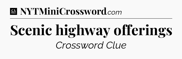 Scenic highway offerings - LA Times Crossword