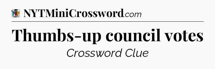 Thumbs-up council votes Crossword Clue