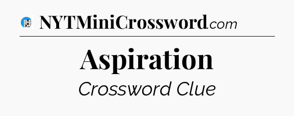 Aspiration Crossword Clue