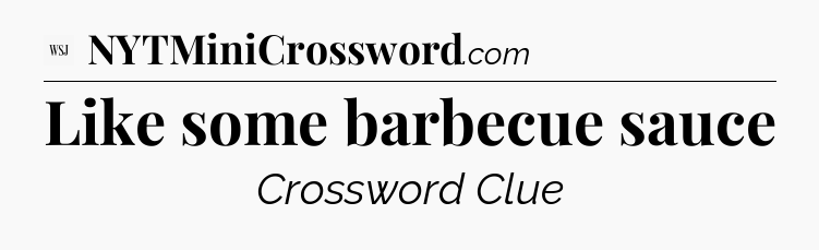 Like some barbecue sauce - WSJ Crossword