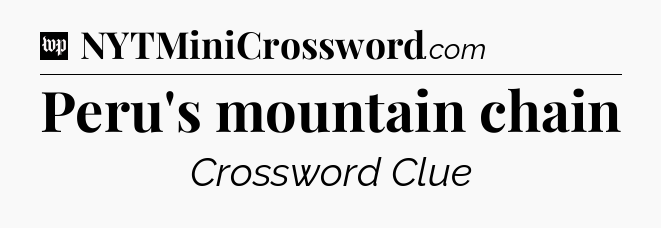 Peru's mountain chain Crossword Clue