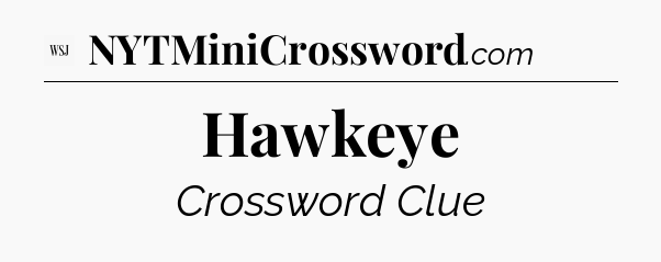 Hawkeye - WSJ Crossword