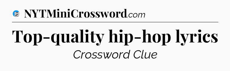 Top-quality hip-hop lyrics Crossword Clue