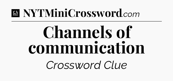 Channels of communication - LA Times Crossword