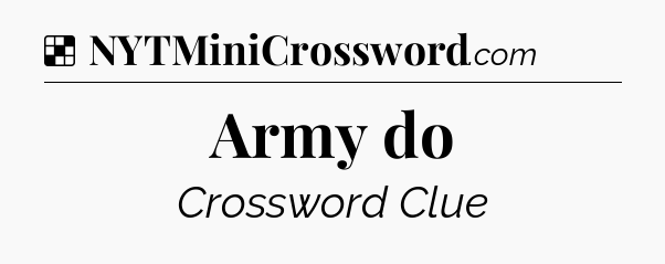 Solution: Army do - NYT Crossword