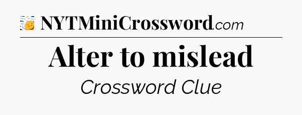 Alter to mislead - 7 Little Words