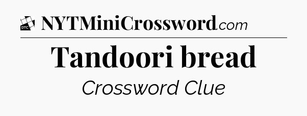 Tandoori bread - Daily Themed Mini Crossword