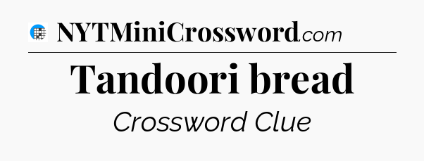 Tandoori bread Crossword Clue
