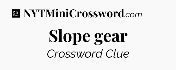 Slope gear - LA Times Crossword