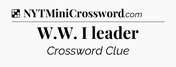 Solution: W.W. I leader - NYT Crossword