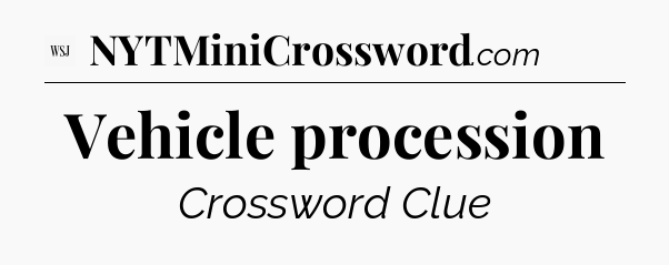 Vehicle procession - WSJ Crossword